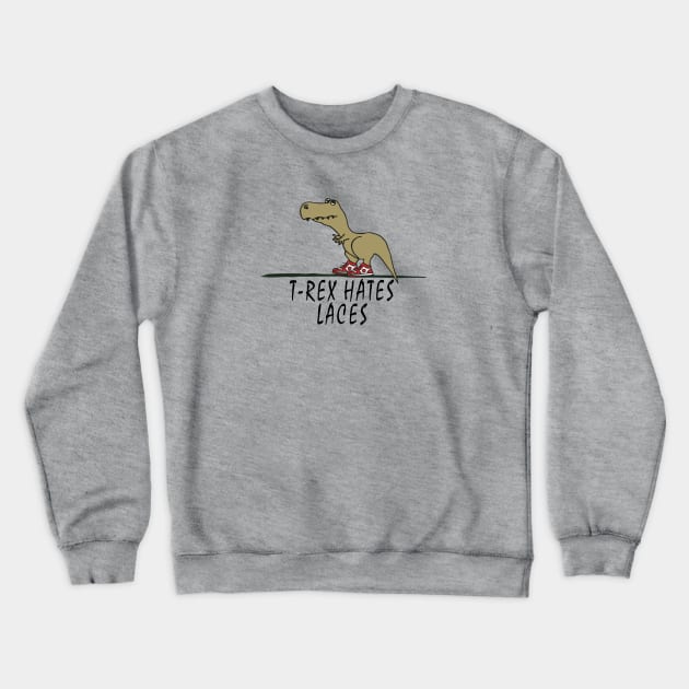 T-Rex - Hates Laces Crewneck Sweatshirt by madmonkey